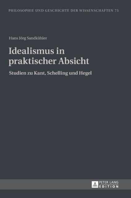 Idealismus in Praktischer Absicht : Studien Zu Kant, Schelling Und Hegel, Microfilm Book