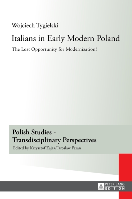 Italians in Early Modern Poland : Translated by Katarzyna Popowicz, Hardback Book