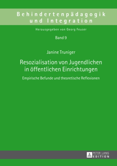 Resozialisation Von Jugendlichen in Oeffentlichen Einrichtungen : Empirische Befunde Und Theoretische Reflexionen, Hardback Book