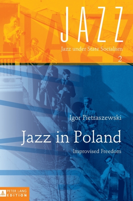 Jazz in Poland : Improvised Freedom, Hardback Book