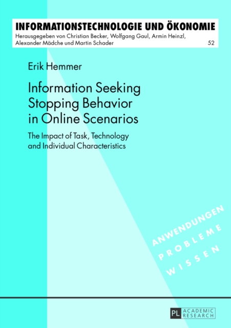 Information Seeking Stopping Behavior in Online Scenarios : The Impact of Task, Technology and Individual Characteristics, Paperback / softback Book