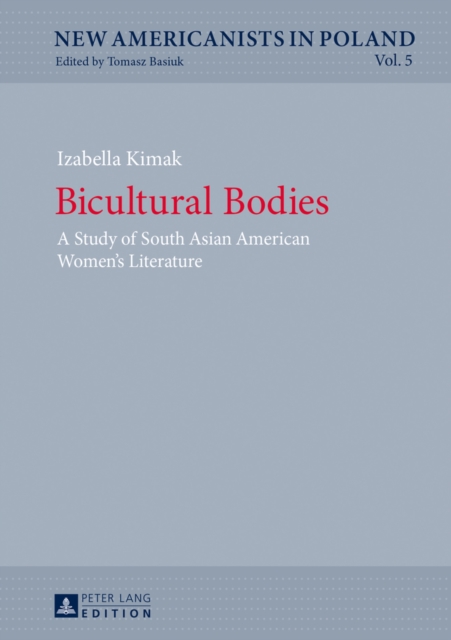 Bicultural Bodies : A Study of South Asian American Women’s Literature, Hardback Book
