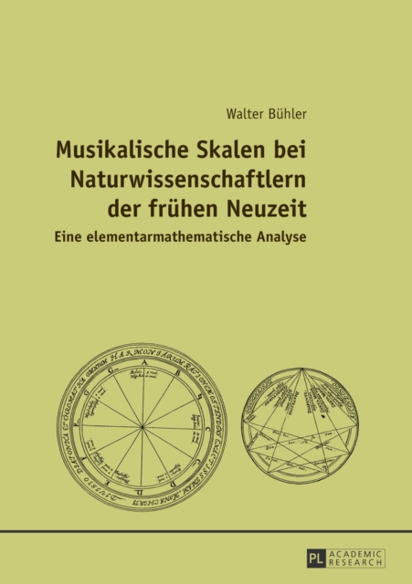 Musikalische Skalen Bei Naturwissenschaftlern Der Fruehen Neuzeit : Eine Elementarmathematische Analyse, Hardback Book
