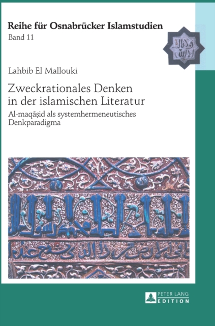 Zweckrationales Denken in der islamischen Literatur : Al-maq&#257;&#7779;id als systemhermeneutisches Denkparadigma, Hardback Book
