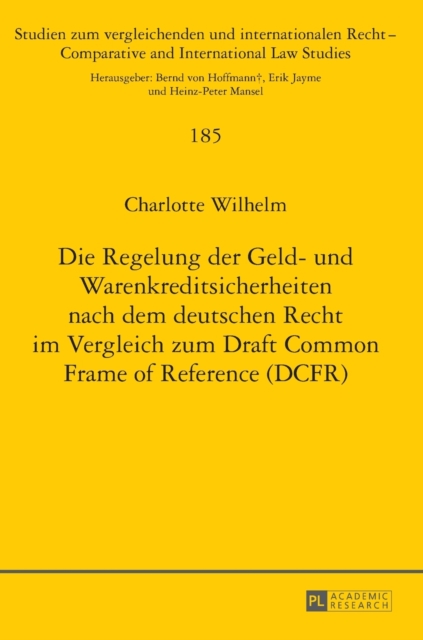 Die Regelung der Geld- und Warenkreditsicherheiten nach dem deutschen Recht im Vergleich zum Draft Common Frame of Reference (DCFR), Hardback Book