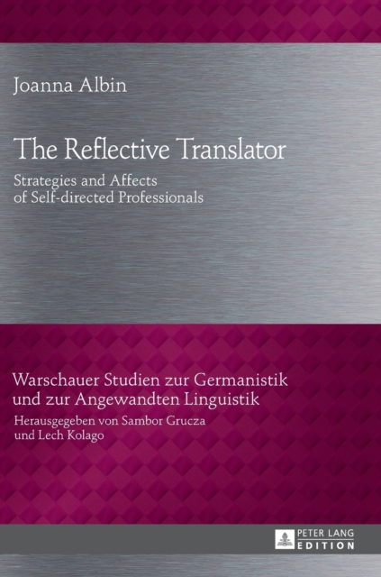 The Reflective Translator : Strategies and Affects of Self-Directed Professionals, Hardback Book