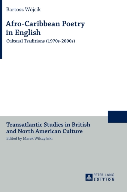 Afro-Caribbean Poetry in English : Cultural Traditions (1970s-2000s), Hardback Book
