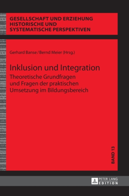 Inklusion und Integration : Theoretische Grundfragen und Fragen der praktischen Umsetzung im Bildungsbereich, Hardback Book