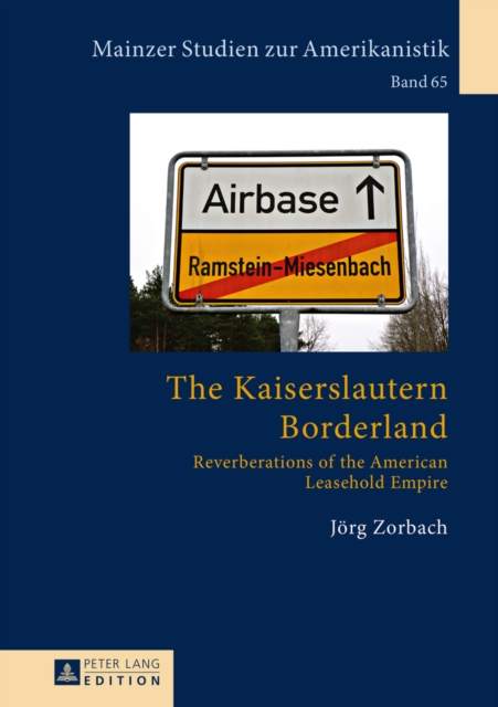 The Kaiserslautern Borderland : Reverberations of the American Leasehold Empire, Hardback Book