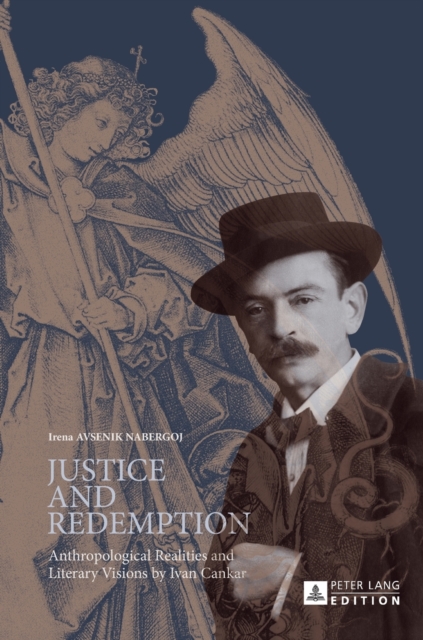 Justice and Redemption : Anthropological Realities and Literary Visions by Ivan Cankar, Hardback Book