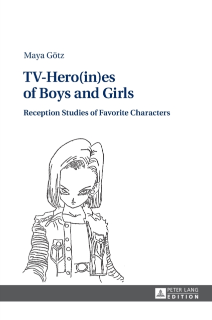 TV-Hero(in)es of Boys and Girls : Reception Studies of Favorite Characters, Hardback Book