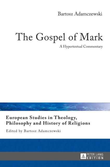 The Gospel of Mark : A Hypertextual Commentary, Hardback Book
