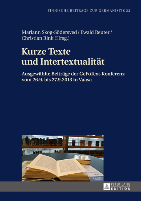 Kurze Texte Und Intertextualitaet : Ausgewaehlte Beitraege Der Gefotext-Konferenz Vom 26.9. Bis 27.9.2013 in Vaasa, Hardback Book