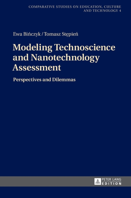 Modeling Technoscience and Nanotechnology Assessment : Perspectives and Dilemmas, Hardback Book
