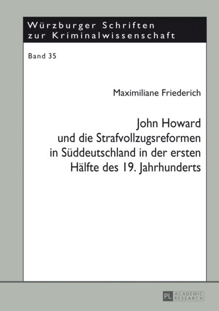 John Howard Und Die Strafvollzugsreformen in Sueddeutschland in Der Ersten Haelfte Des 19. Jahrhunderts, Hardback Book
