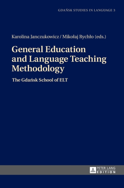General Education and Language Teaching Methodology : The Gdansk School of ELT, Hardback Book