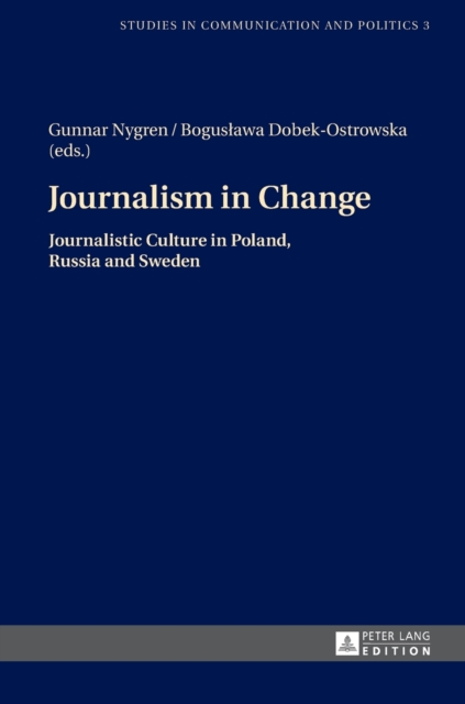 Journalism in Change : Journalistic Culture in Poland, Russia and Sweden, Hardback Book