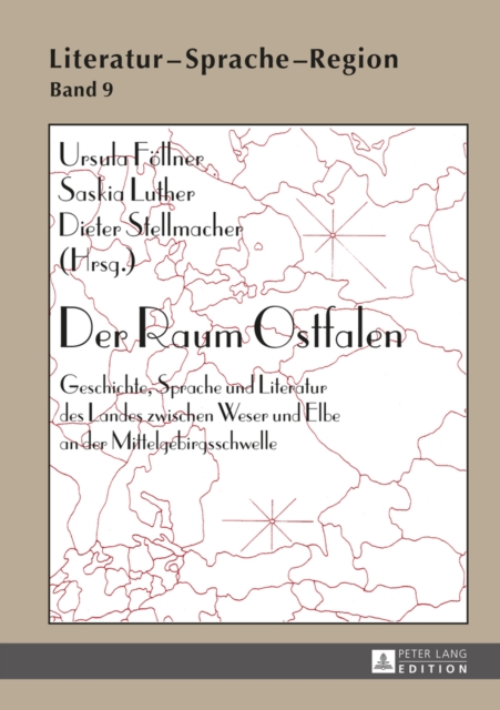 Der Raum Ostfalen : Geschichte, Sprache Und Literatur Des Landes Zwischen Weser Und Elbe an Der Mittelgebirgsschwelle, Hardback Book