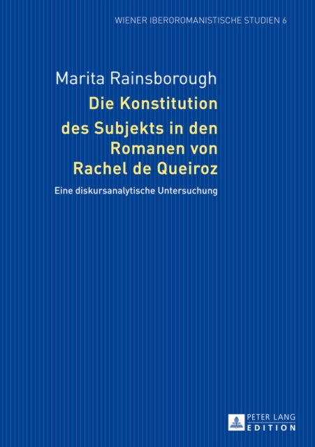 Die Konstitution Des Subjekts in Den Romanen Von Rachel de Queiroz : Eine Diskursanalytische Untersuchung, Hardback Book