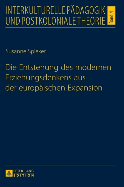 Die Entstehung des modernen Erziehungsdenkens aus der europaeischen Expansion, Hardback Book
