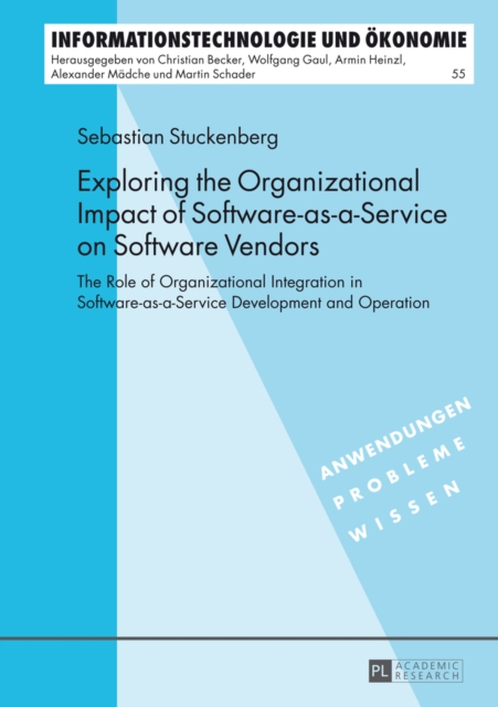 Exploring the Organizational Impact of Software-as-a-Service on Software Vendors : The Role of Organizational Integration in Software-as-a-Service Development and Operation, Hardback Book
