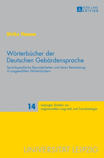 Woerterbuecher Der Deutschen Gebaerdensprache : Sprachspezifische Besonderheiten Und Deren Bearbeitung in Ausgewaehlten Woerterbuechern, Hardback Book