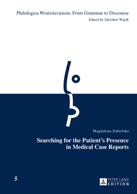 Searching for the Patient’s Presence in Medical Case Reports, Hardback Book
