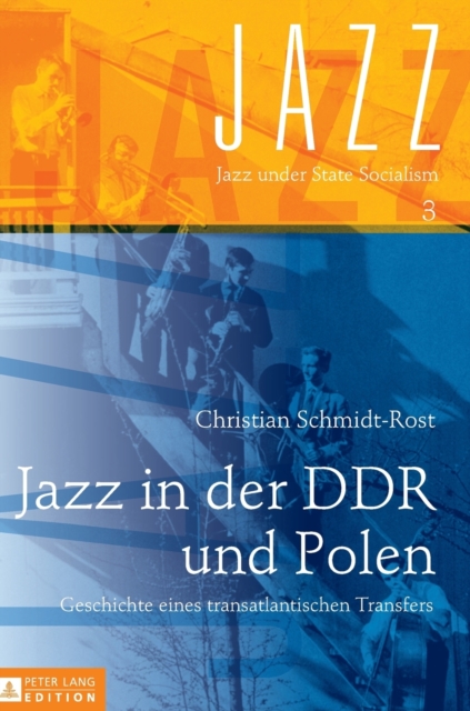 Jazz in Der Ddr Und Polen : Geschichte Eines Transatlantischen Transfers, Hardback Book