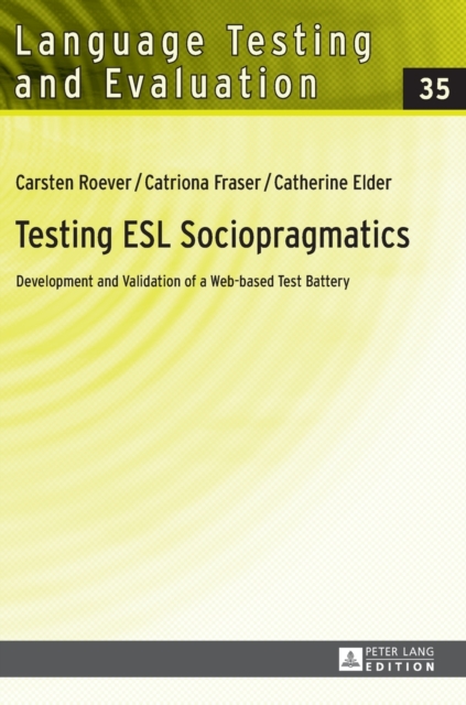 Testing ESL Sociopragmatics : Development and Validation of a Web-based Test Battery, Hardback Book