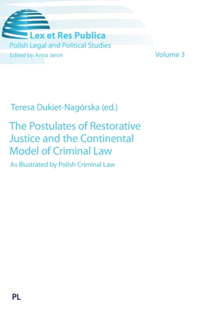 The Postulates of Restorative Justice and the Continental Model of Criminal Law : As Illustrated by Polish Criminal Law, Hardback Book