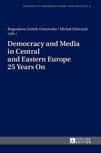 Democracy and Media in Central and Eastern Europe 25 Years On, Hardback Book
