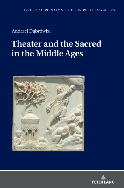 Theater and the Sacred in the Middle Ages, Hardback Book