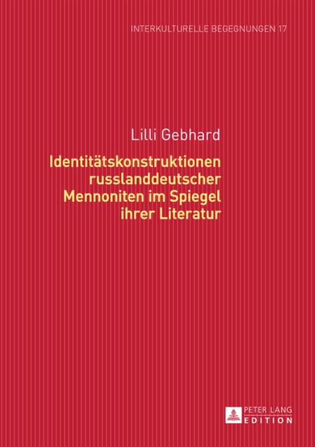 Identitaetskonstruktionen Russlanddeutscher Mennoniten Im Spiegel Ihrer Literatur, Hardback Book