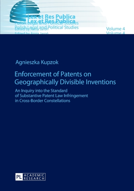 Enforcement of Patents on Geographically Divisible Inventions : An Inquiry into the Standard of Substantive Patent Law Infringement in Cross-Border Constellations, Paperback / softback Book