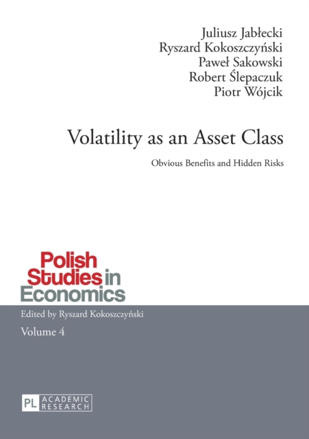 Volatility as an Asset Class : Obvious Benefits and Hidden Risks, Paperback / softback Book