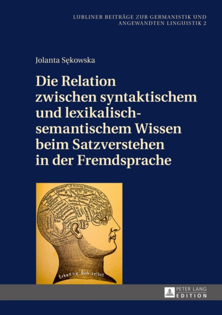 Die Relation Zwischen Syntaktischem Und Lexikalisch-Semantischem Wissen Beim Satzverstehen in Der Fremdsprache, Hardback Book