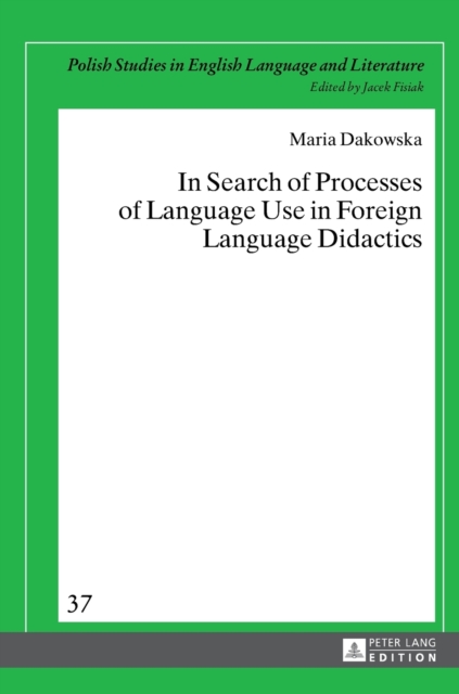 In Search of Processes of Language Use in Foreign Language Didactics, Hardback Book