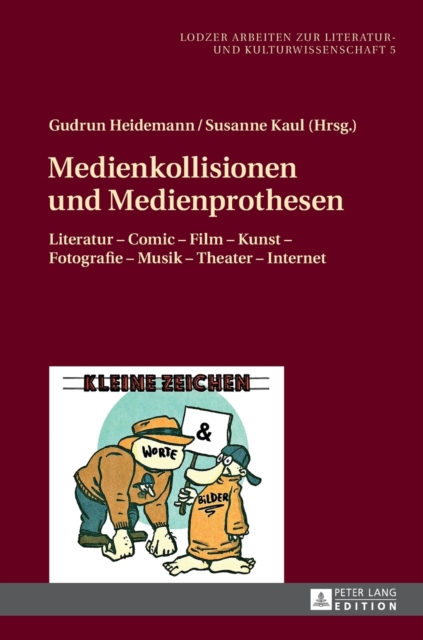Medienkollisionen und Medienprothesen : Literatur - Comic - Film - Kunst - Fotografie - Musik - Theater - Internet, Hardback Book