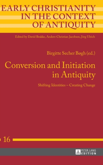 Conversion and Initiation in Antiquity : Shifting Identities - Creating Change, Hardback Book