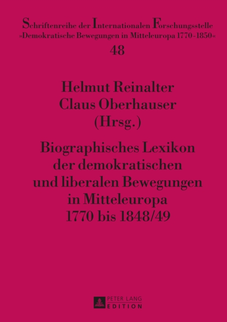 Biographisches Lexikon Der Demokratischen Und Liberalen Bewegungen in Mitteleuropa 1770 Bis 1848/49, Hardback Book