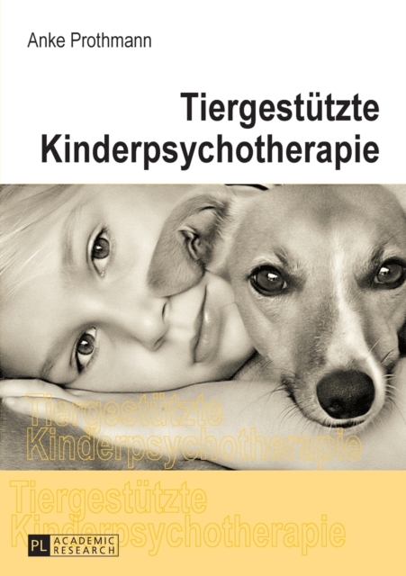 Tiergestuetzte Kinderpsychotherapie : Theorie Und Praxis Der Tiergestuetzten Psychotherapie Bei Kindern Und Jugendlichen, Paperback / softback Book