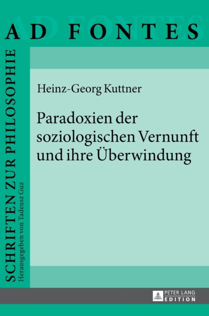 Paradoxien der soziologischen Vernunft und ihre Ueberwindung, Hardback Book