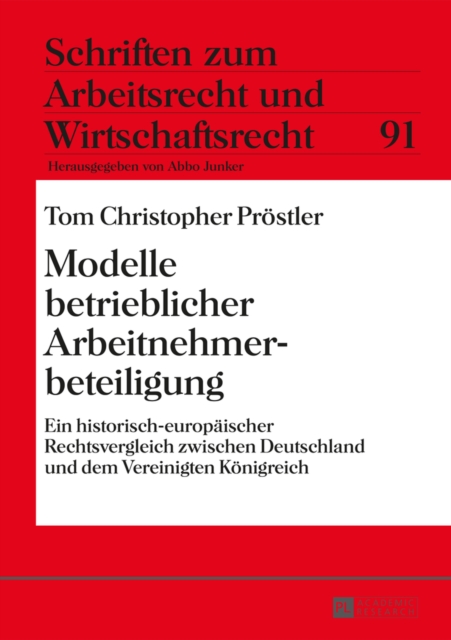 Modelle Betrieblicher Arbeitnehmerbeteiligung : Ein Historisch-Europaeischer Rechtsvergleich Zwischen Deutschland Und Dem Vereinigten Koenigreich, Hardback Book