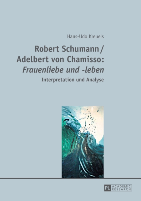 Robert Schumann / Adelbert von Chamisso : Frauenliebe und -leben: Interpretation und Analyse, Paperback / softback Book