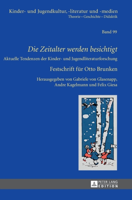 Die Zeitalter werden besichtigt : Aktuelle Tendenzen der Kinder- und Jugendliteraturforschung - Festschrift fuer Otto Brunken, Hardback Book