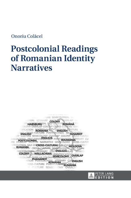 Postcolonial Readings of Romanian Identity Narratives, Hardback Book