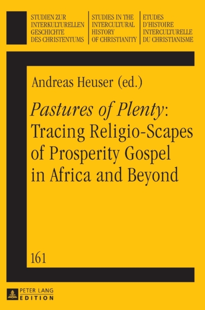 «Pastures of Plenty»: Tracing Religio-Scapes of Prosperity Gospel in Africa and Beyond, Hardback Book