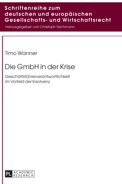 Die GmbH in der Krise : Geschaeftsfuehrerverantwortlichkeit im Vorfeld der Insolvenz, Hardback Book