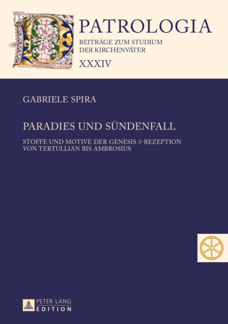 Paradies Und Suendenfall : Stoffe Und Motive Der Genesis 3-Rezeption Von Tertullian Bis Ambrosius, Hardback Book