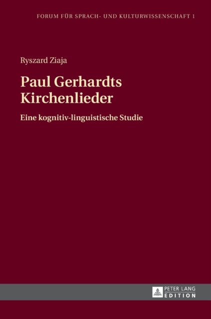 Paul Gerhardts Kirchenlieder : Eine kognitiv-linguistische Studie, Hardback Book